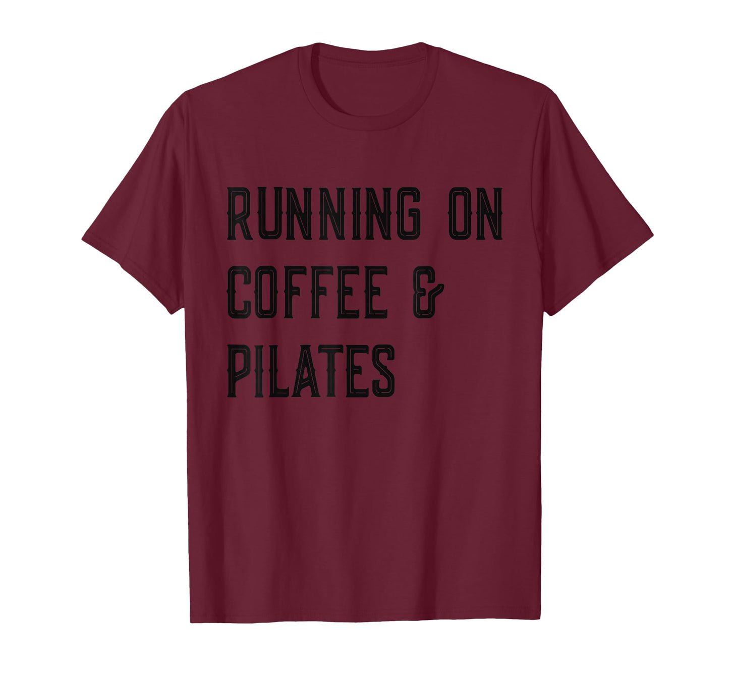 Running on Coffee And Pilates, Funny Pilates T-Shirt