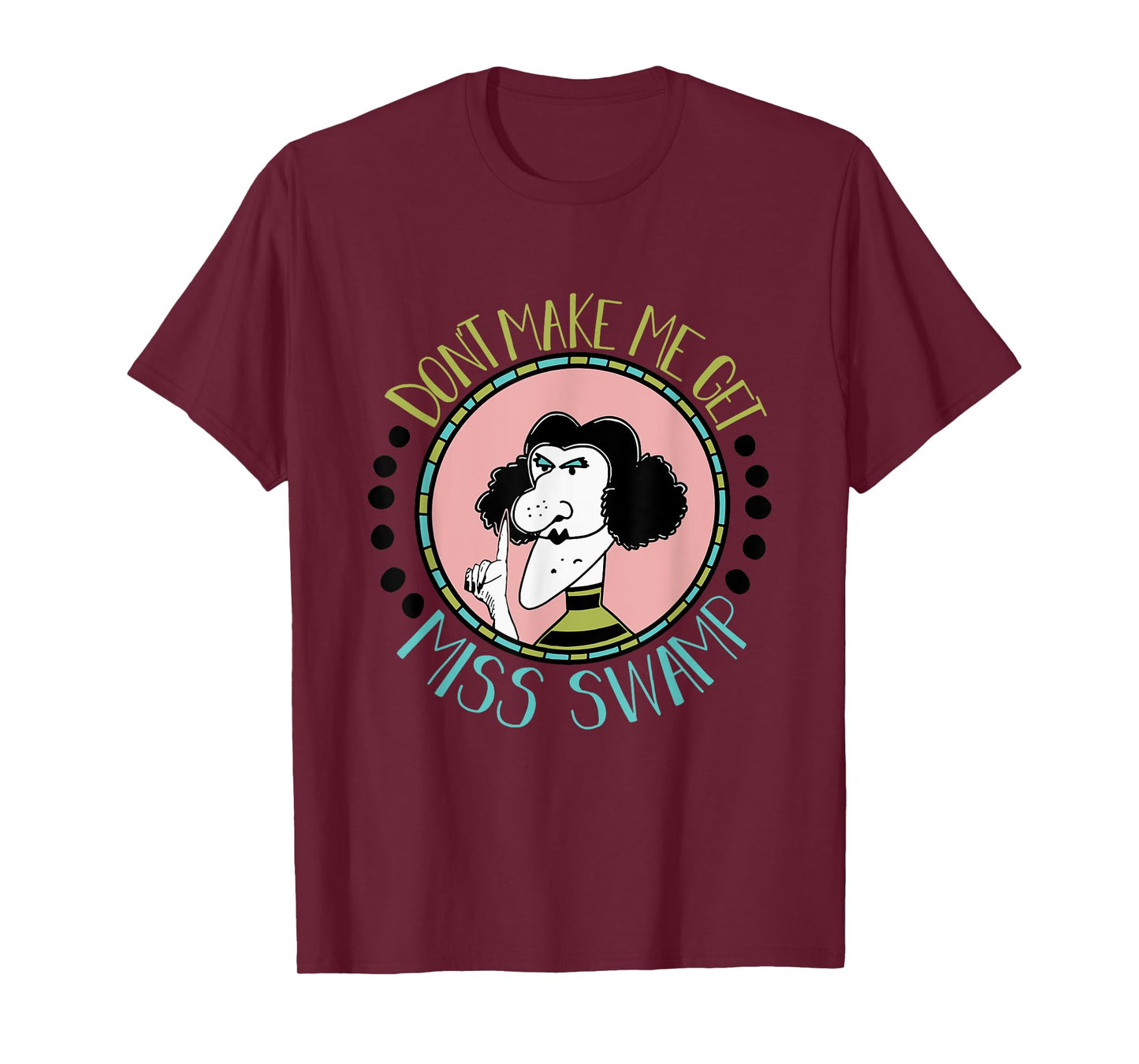 Don't Make Me Get Miss Swamp Apparel Teacher Life T-Shirt