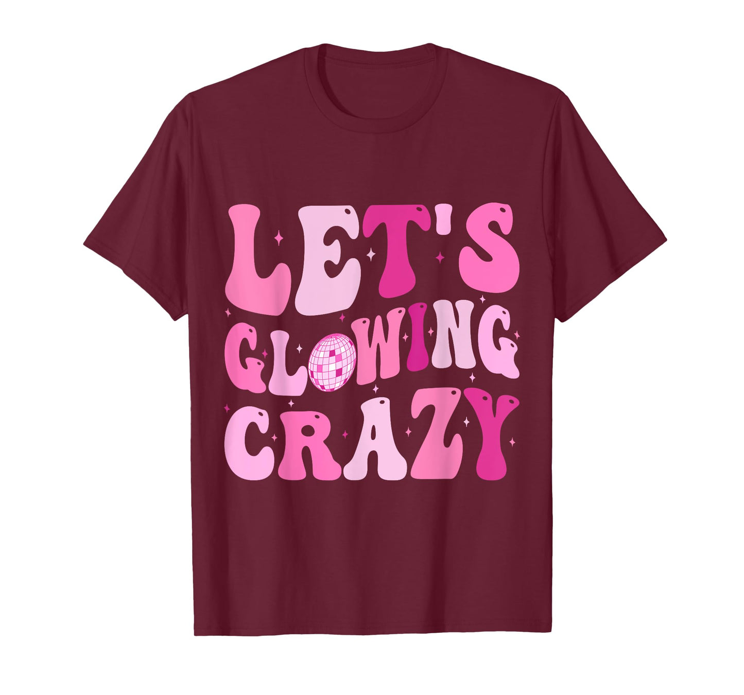 Let's Glowing Crazy In My Glowing Era Team Party Matching T-Shirt
