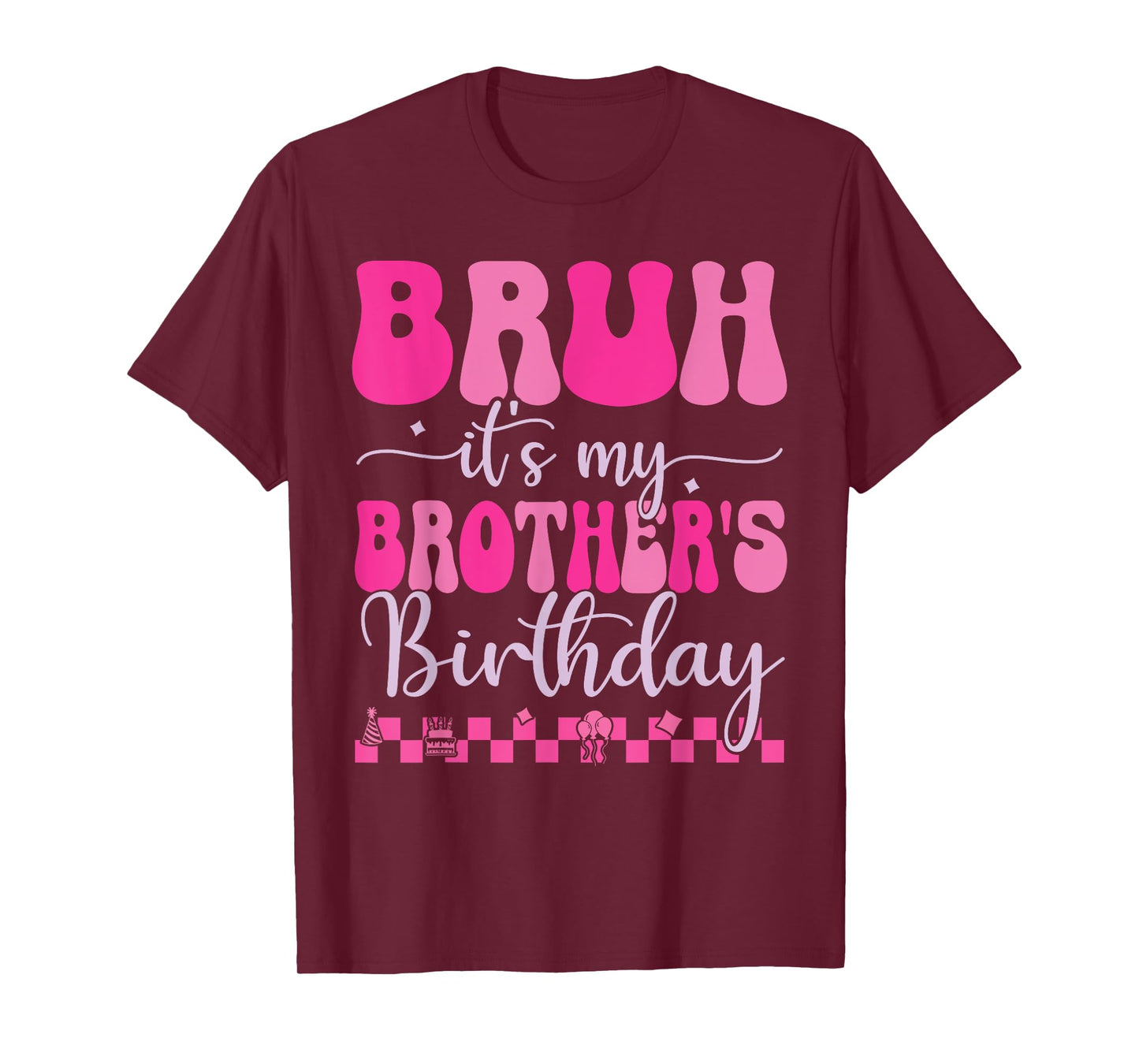 Bruh It's My Brother's Birthday Funny Bday Sarcastic Sister T-Shirt