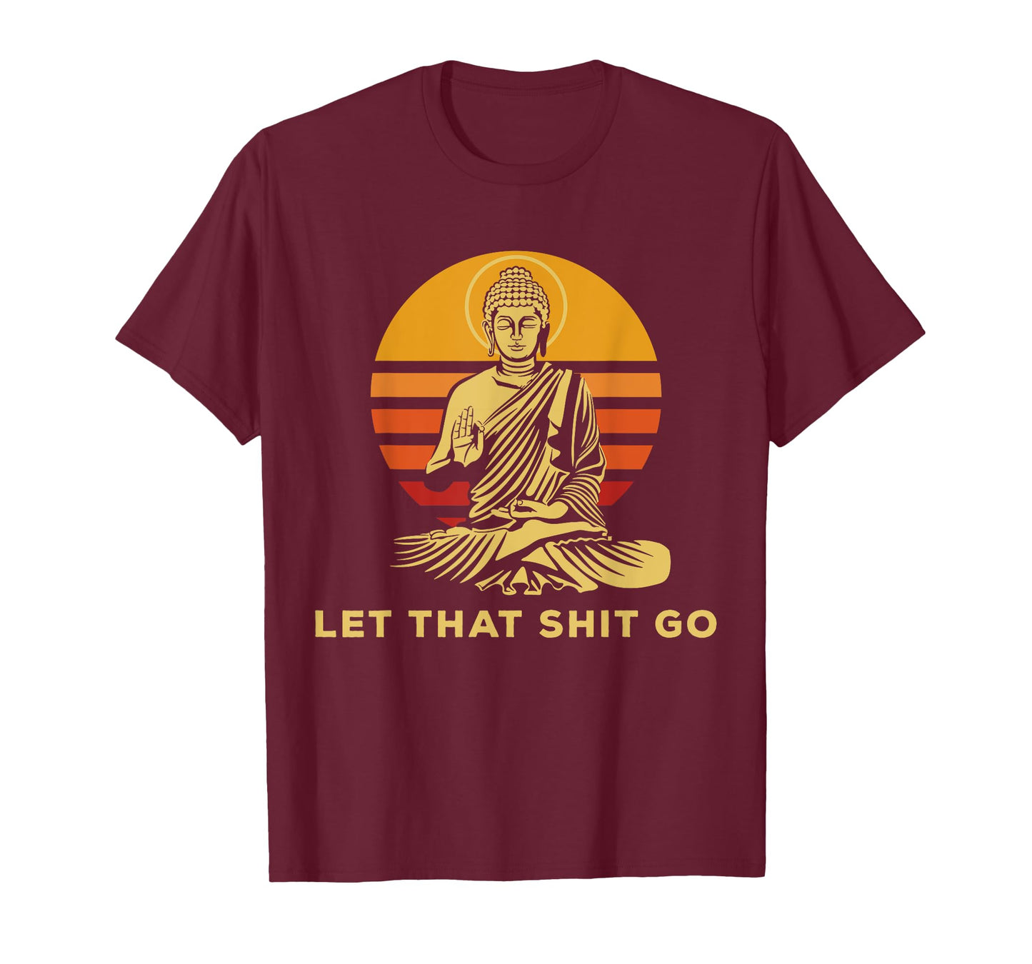 Let that shit go Buddha humorous gift Buddhism T-Shirt