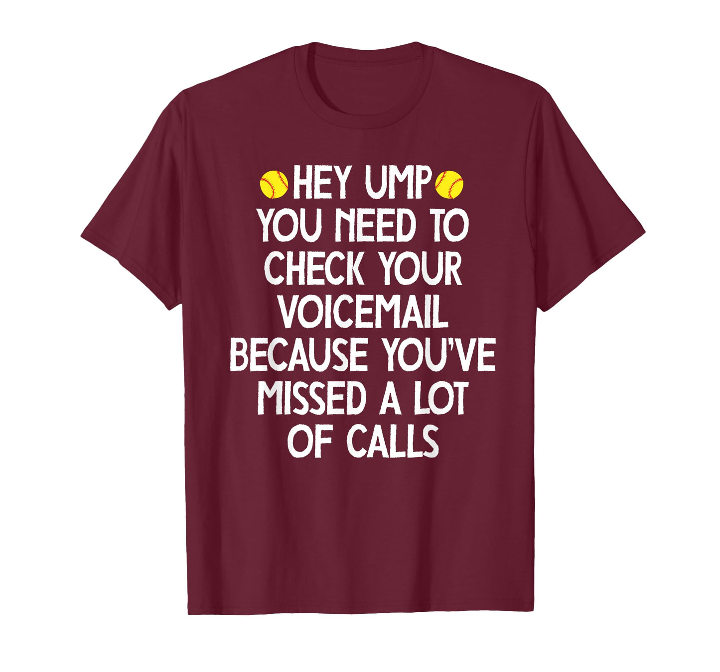 hey ump you need to check your voicemail,Funny baseball T-Shirt