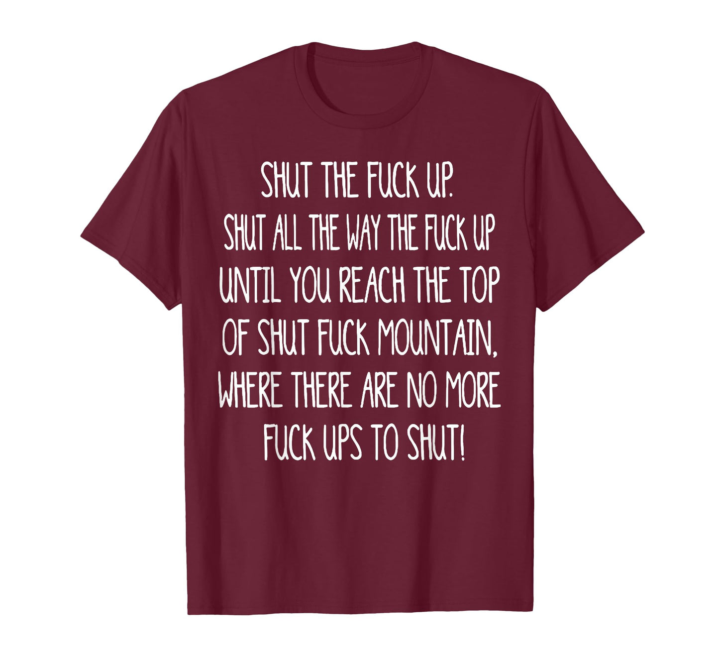Shut The Fuck Up Shut All The Way The Fuck Up Until You T-Shirt