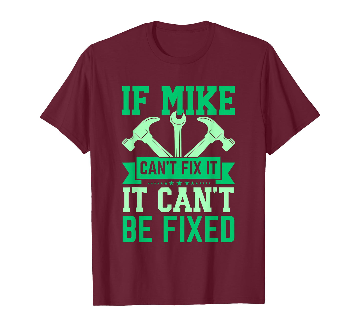 If Mike Can't Fix It Funny Mike Personalized Mike Name T-Shirt