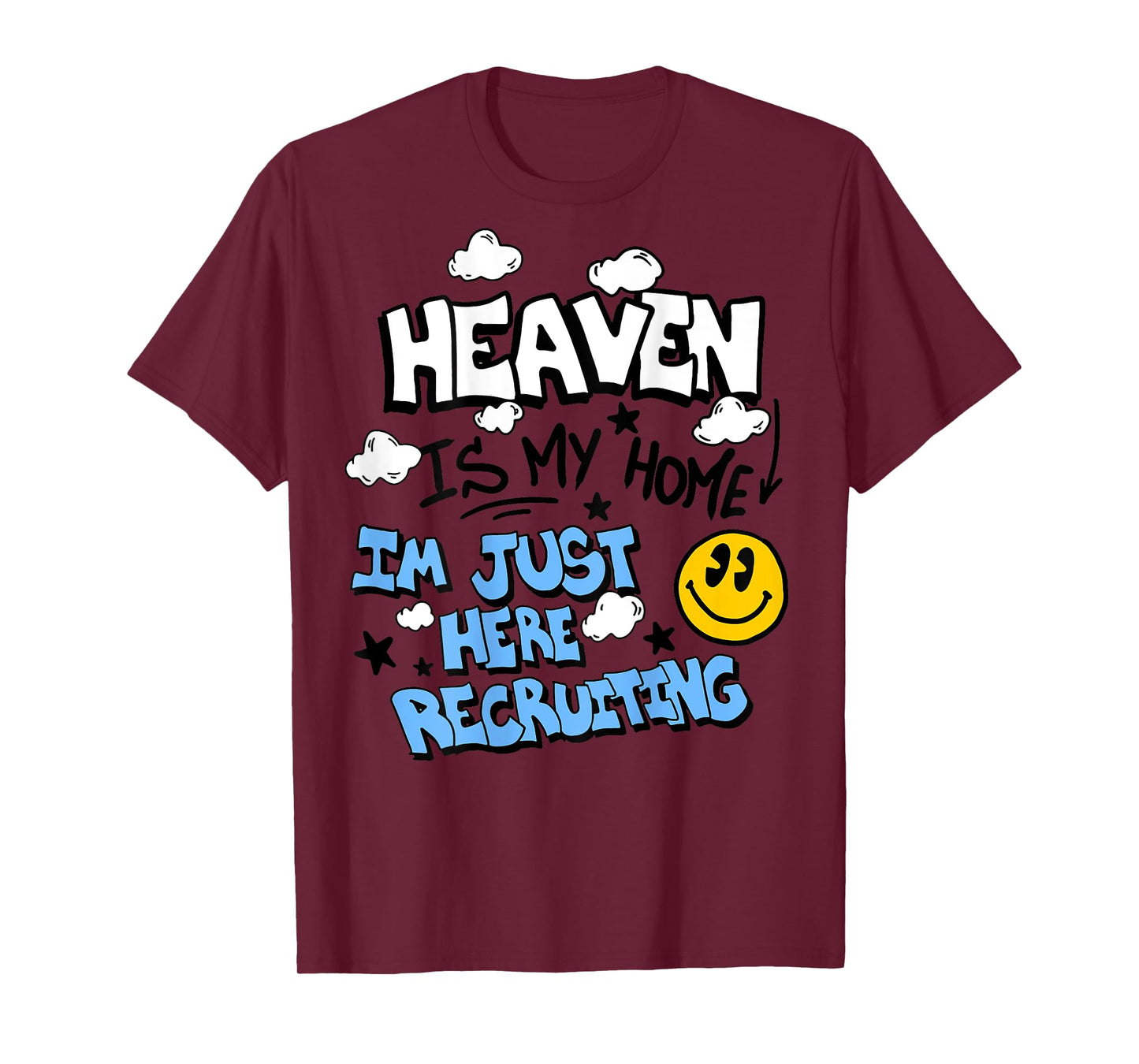 Heaven Is My Home I'm Just Here Recruiting (on back) T-Shirt