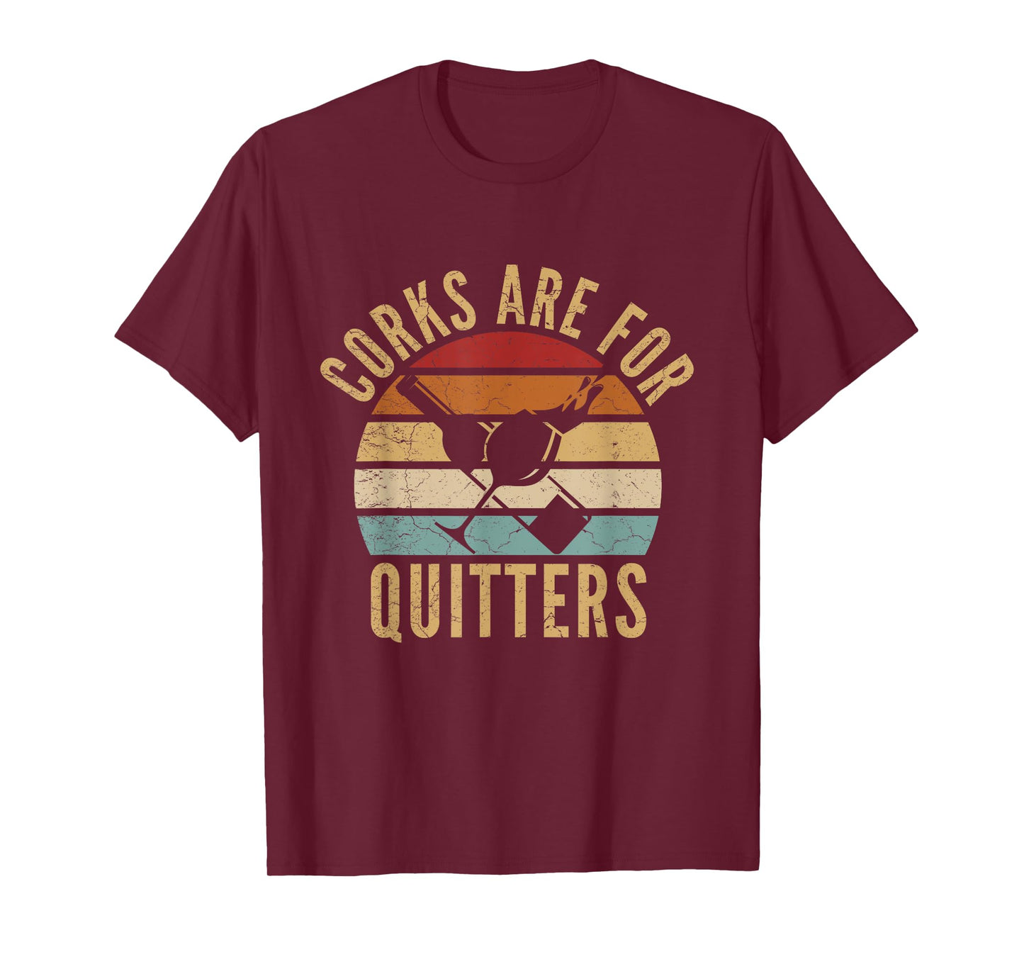 Corks Are For Quitters Funny wine lover T-Shirt
