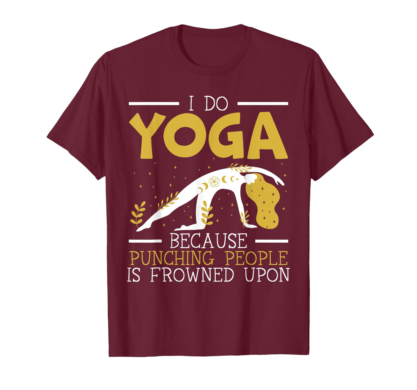 I Do Yoga Because Punching People Is Frowned Upon Meditate T-Shirt