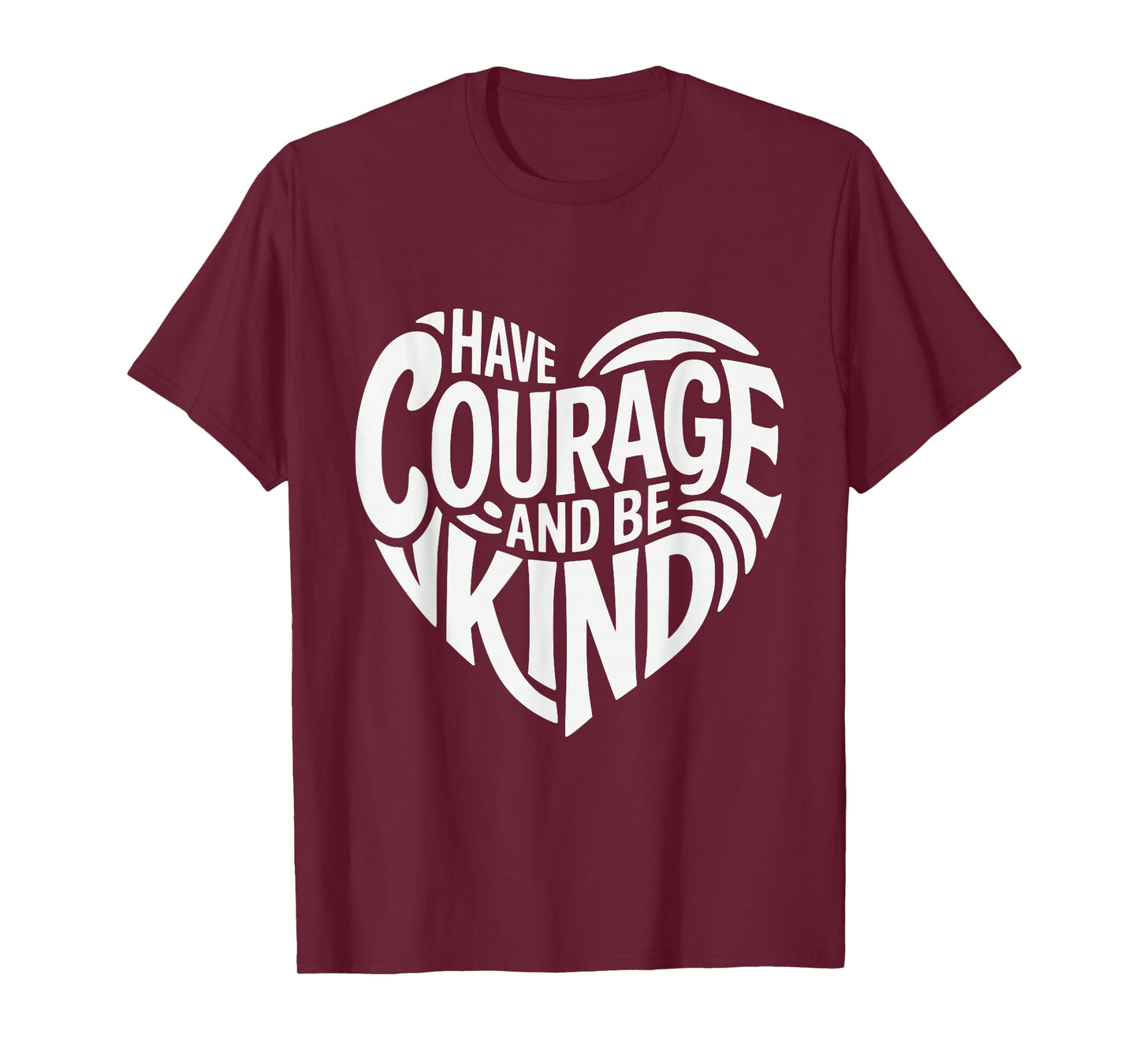 Have Courage and Be Kind T-Shirt