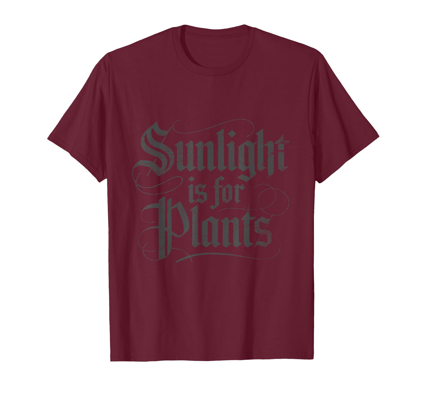 Sunlight is for Plants T-Shirt