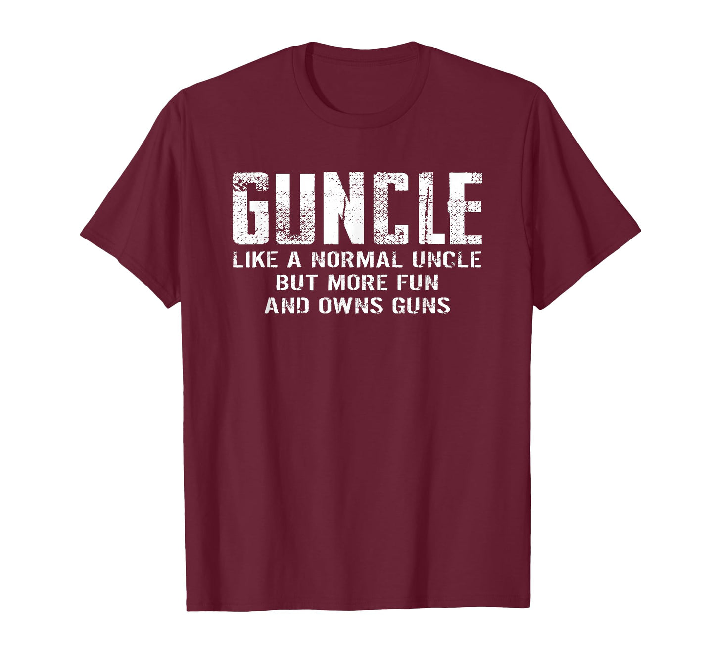Guncle Like Normal Uncle More Fun Owns Guns Funny T-Shirt