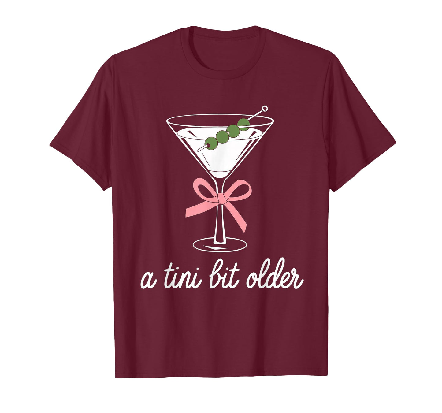 A Little Bit Older Birthday Funny Saying Martini Drink Women T-Shirt