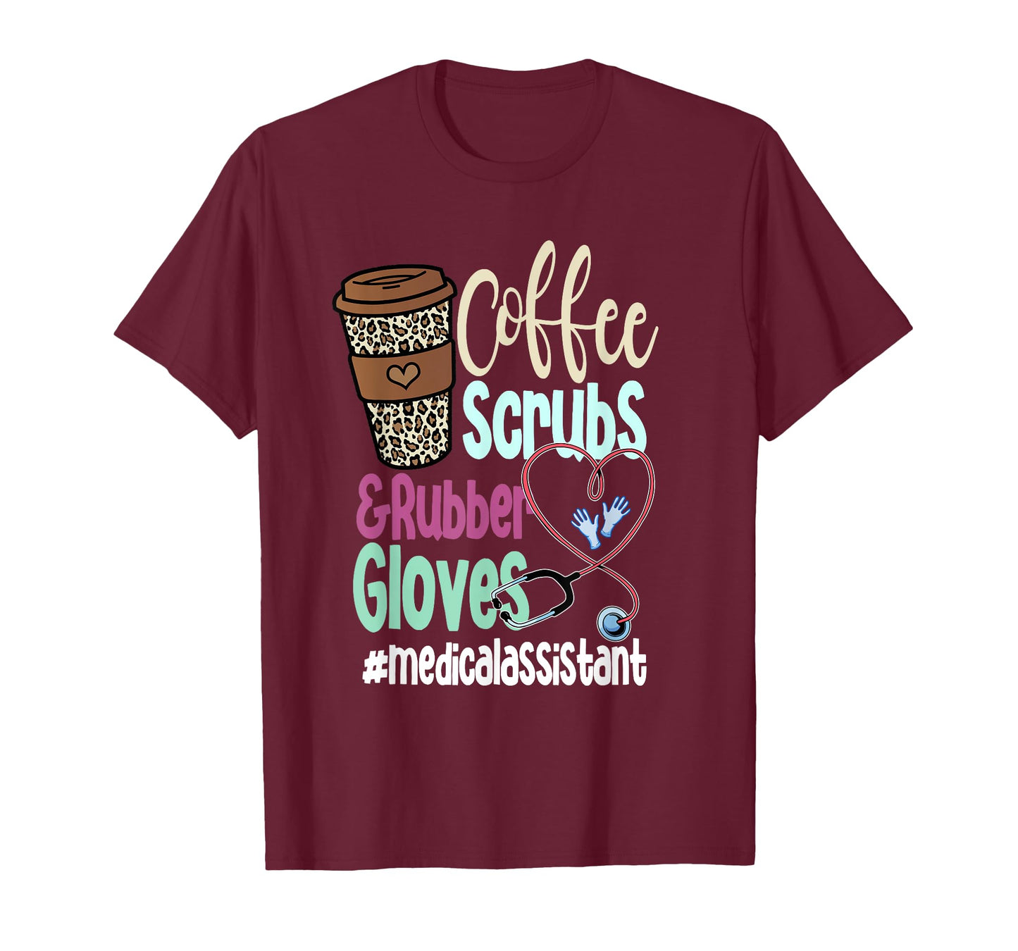 Coffee Scrubs And Rubber Gloves Medical Assistant T-Shirt