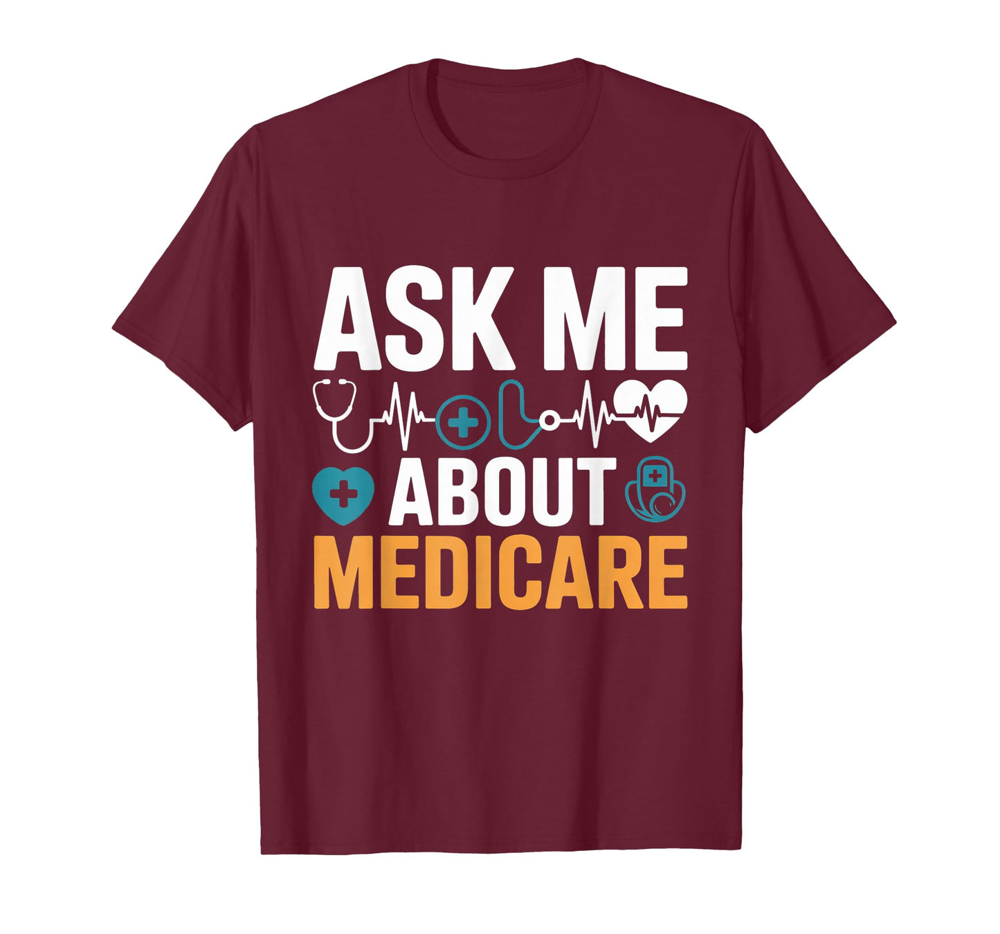Ask Me About Medicare Funny Quote Tee Agents and Consultants T-Shirt