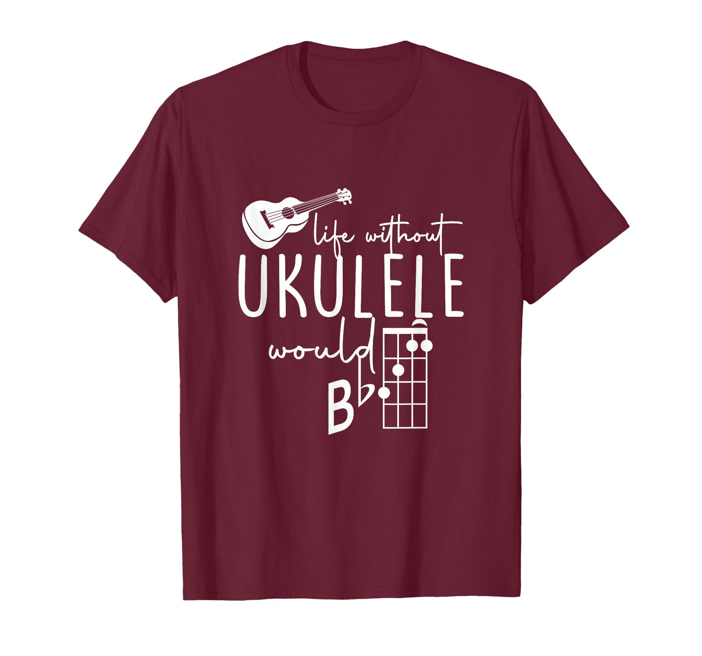 Uke Music-Life Without Ukulele Would B Flat Music Instrument T-Shirt