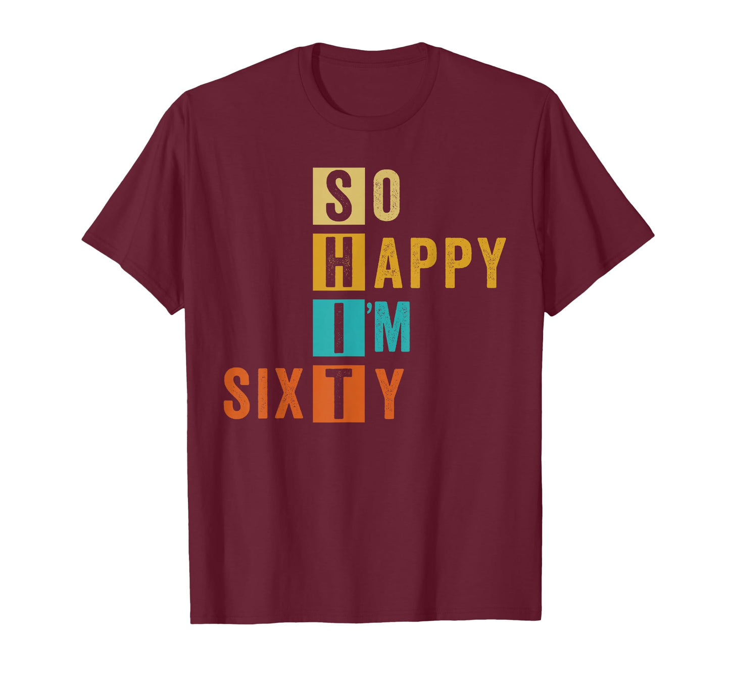 So Happy I'm Sixty Retro Funny 60th Birthday 60 Years Old T-Shirt