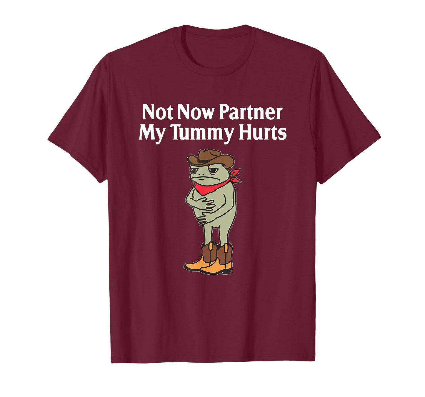 Not Now Partner My Tummy Hurts Funny Frog Cowboy T-Shirt