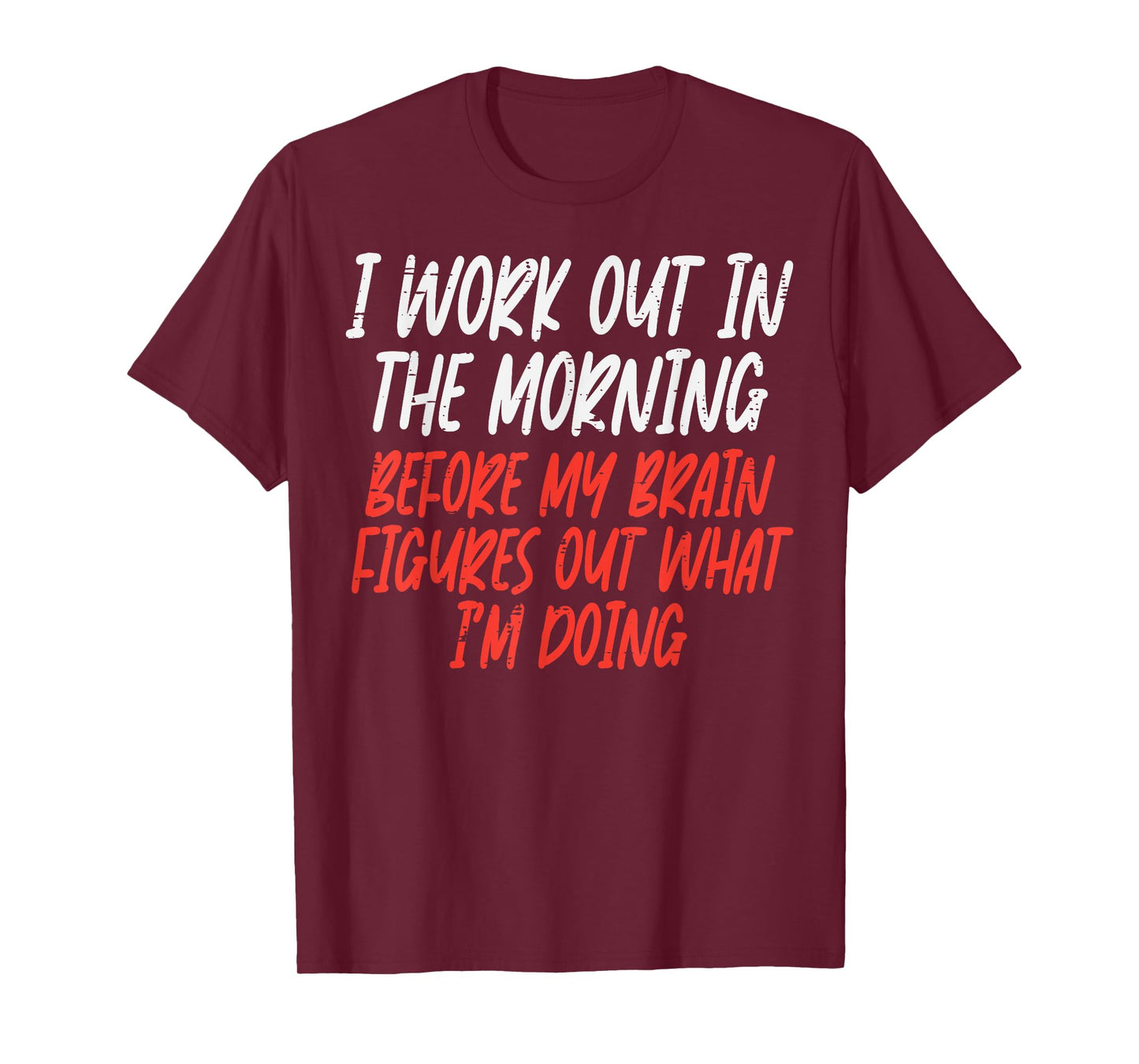 I Workout In Morning Funny Gym Exercise Fitness Women Men T-Shirt