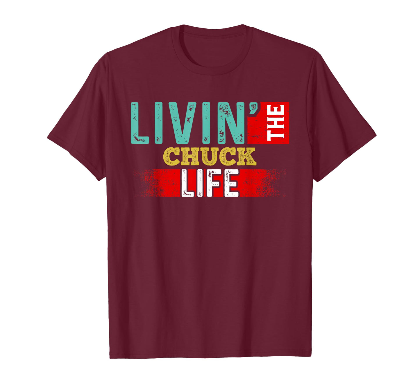 Livin' The CHUCK Life T-Shirt Name CHUCK T-Shirt
