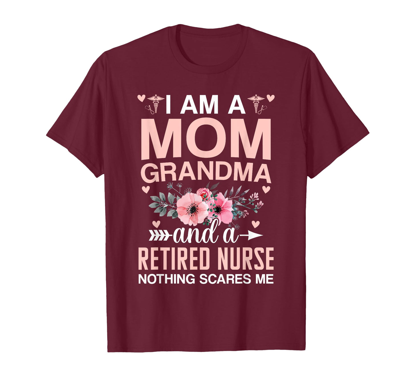 Iβm A Mom Grandma And A Retired Nurse Nothing Scares Me T-Shirt