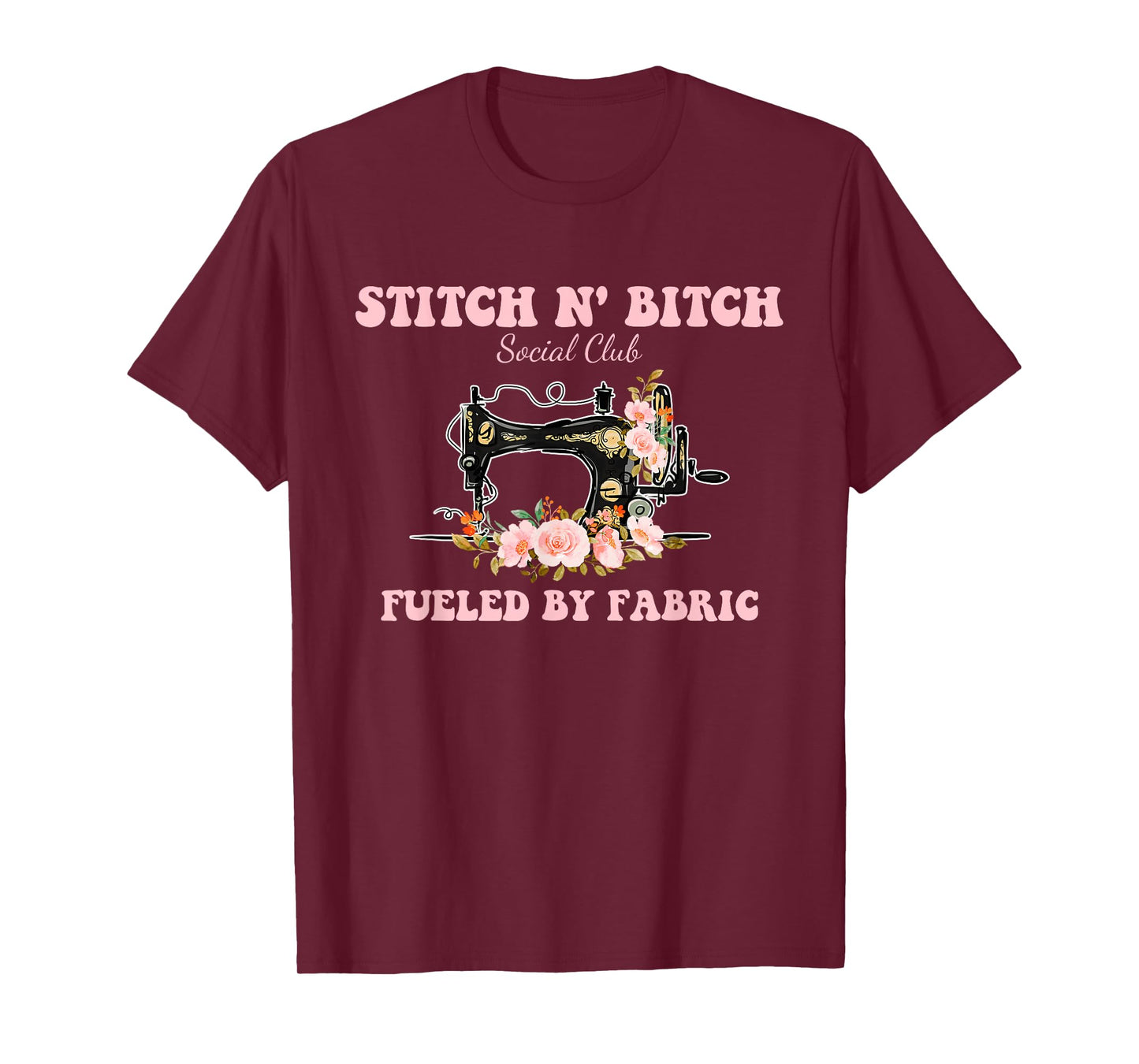 Stitch N' Bitch Social Club Fueled By Fabric Quilting Sewing T-Shirt