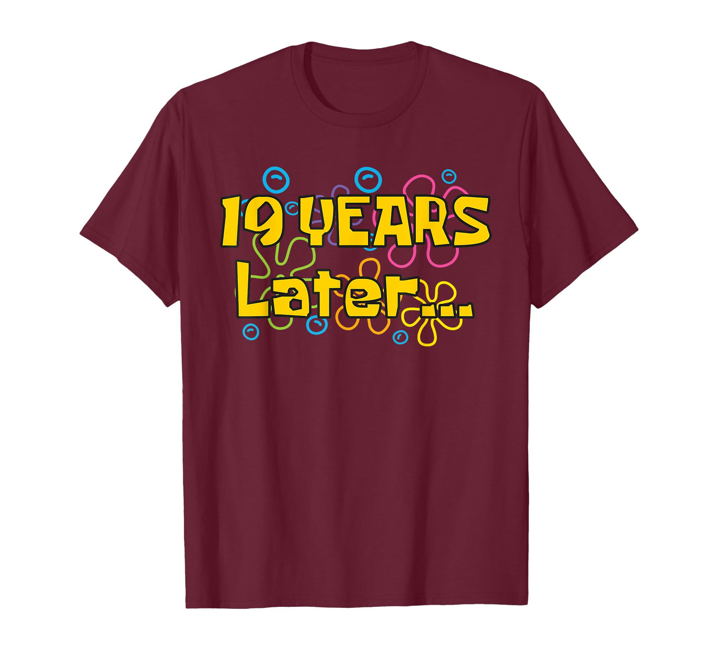 Nineteen 19 Years Later Birthday Party Funny Meme Men Women T-Shirt