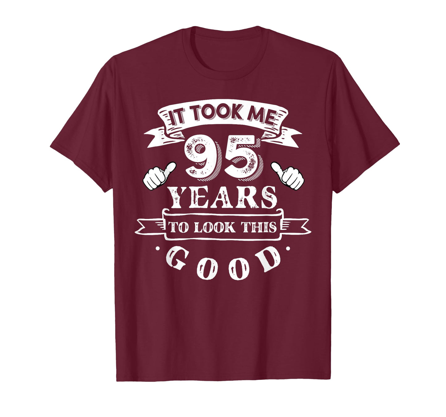 It Took Me 95 Years To Look This Good 95th Birthday T-Shirt