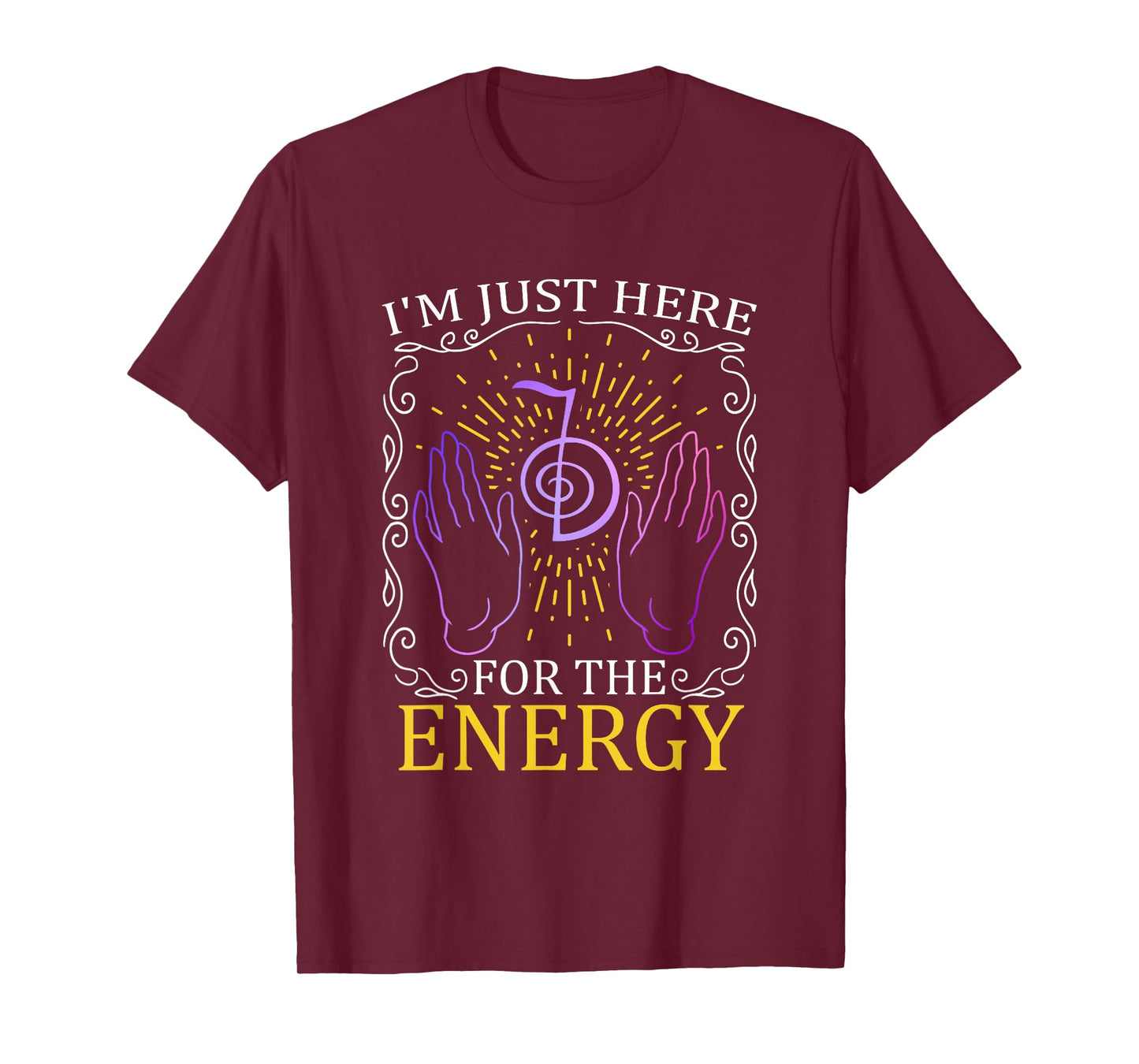 I'm Just Here For The Energy Chakra Healing Hands Reiki T-Shirt