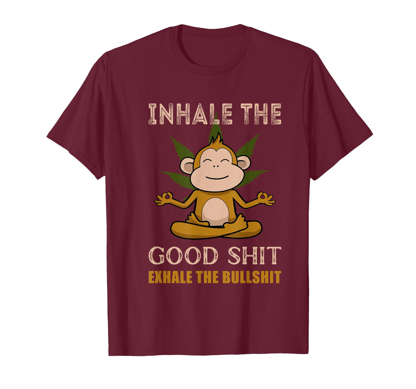 Inhale The Good-Shit Exhale The Bullshit A Funny Monkey Weed T-Shirt