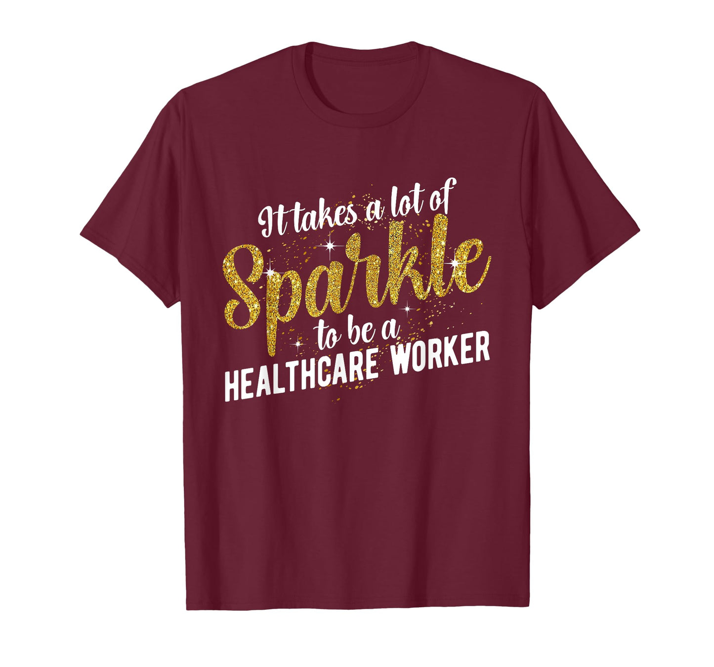 To Be A Healthcare Worker Healthcare Workers T-Shirt