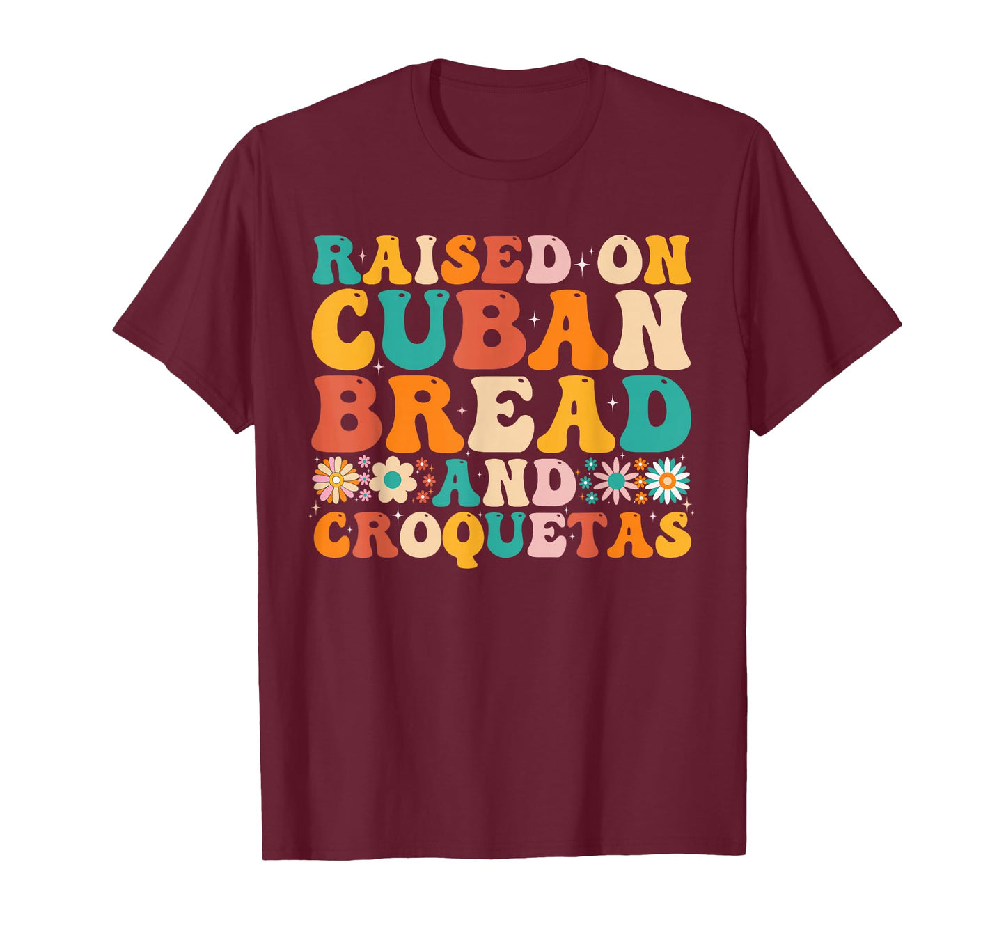 Raised On Cuban Bread And Croquetas Heritage Food Lover T-Shirt