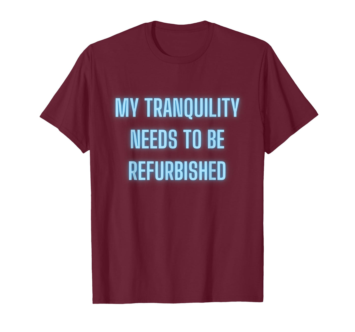 Stressed Out Anxiety My Tranquility Needs To Be Refurbished T-Shirt