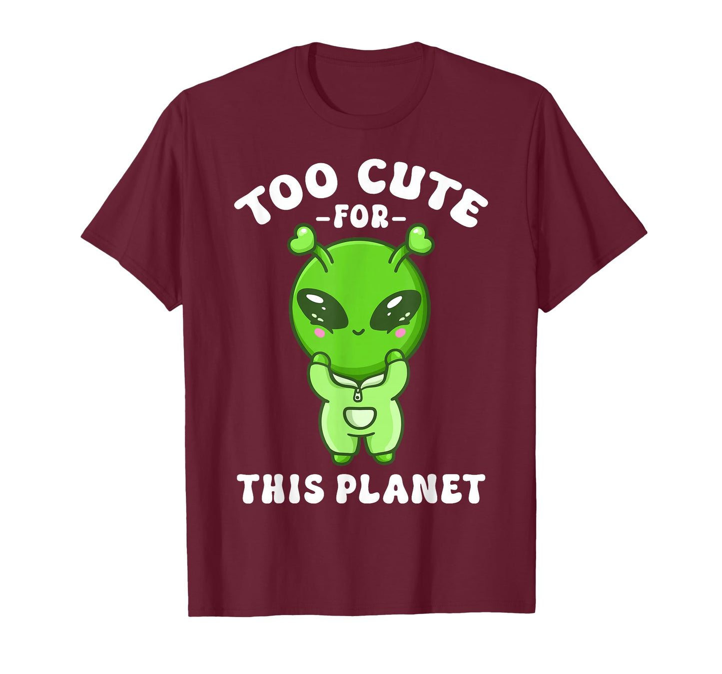 Alien Kawaii Cute Alien Too Cute for This Planet T-Shirt