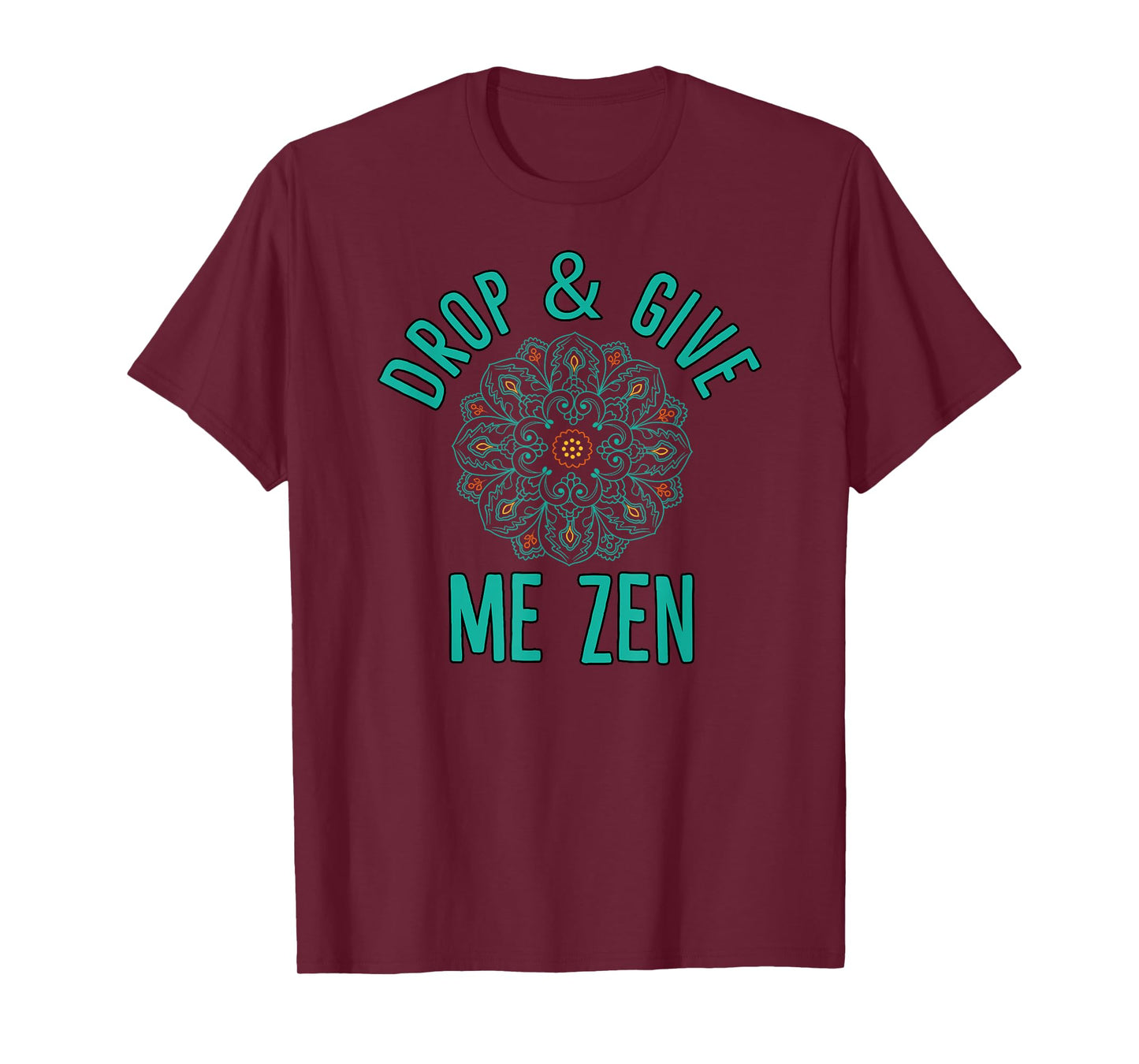 Drop And Give Me Zen Yoga T-Shirt T-Shirt