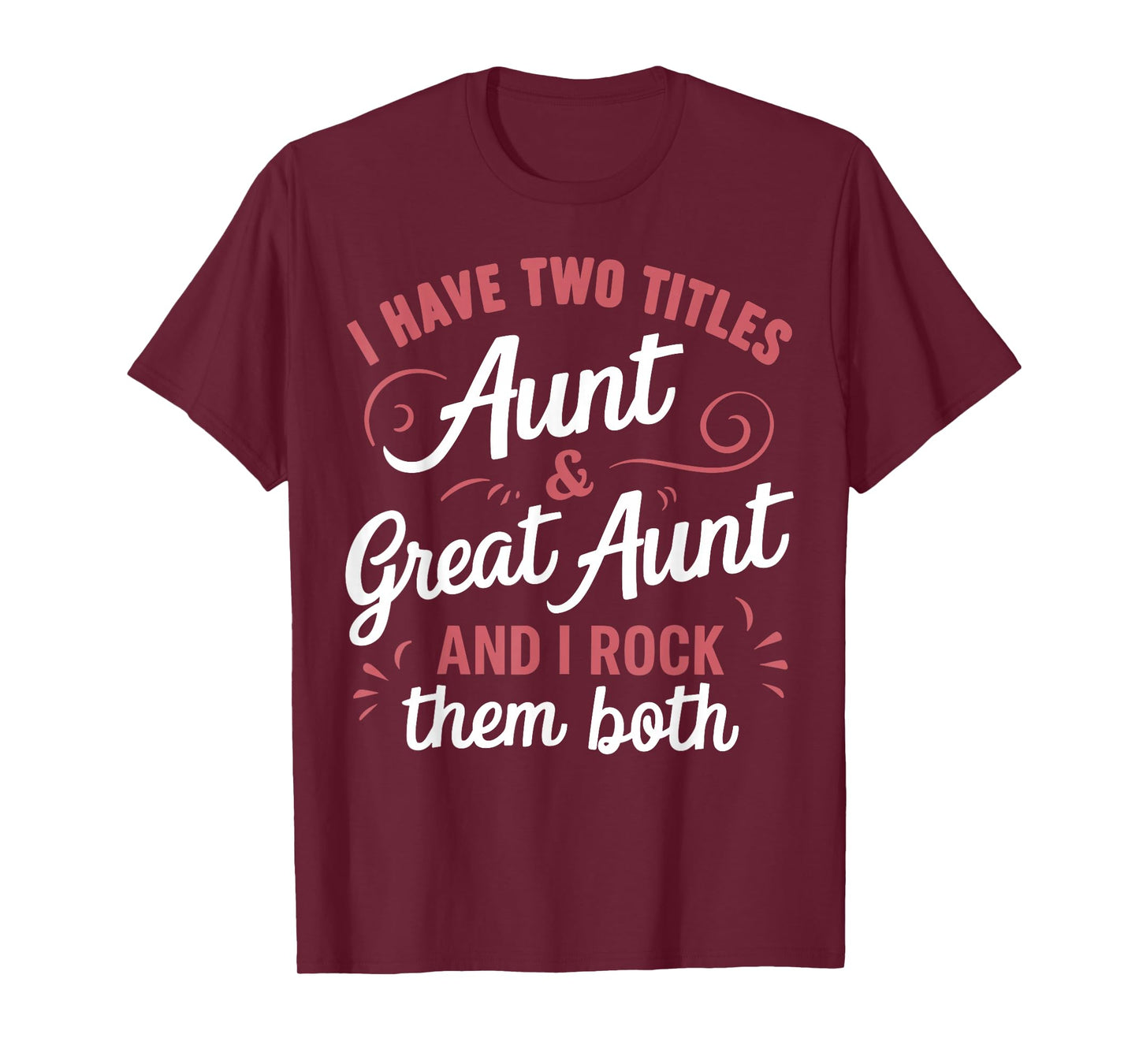 I Have Two Titles Aunt And Great Aunt T-Shirt
