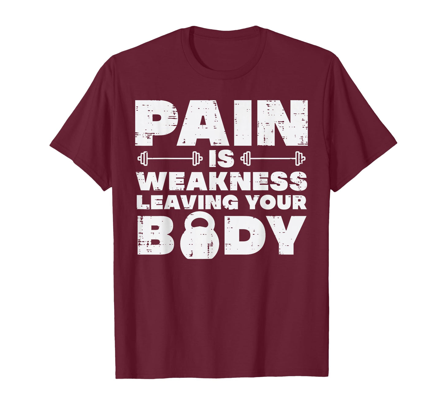Pain Is Weakness Leaving Your Body Gym Workout Men Women T-Shirt