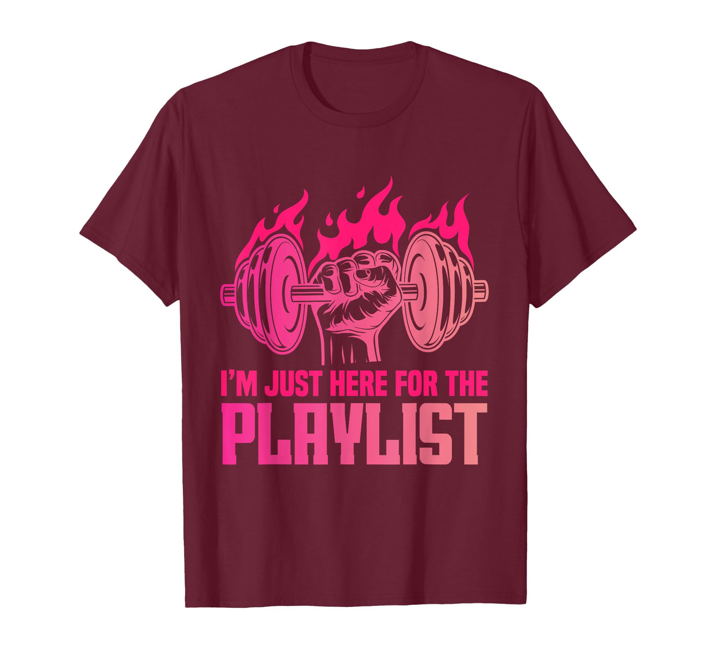 Fitness Workout Women I'm Just Here For The Playlist T-Shirt