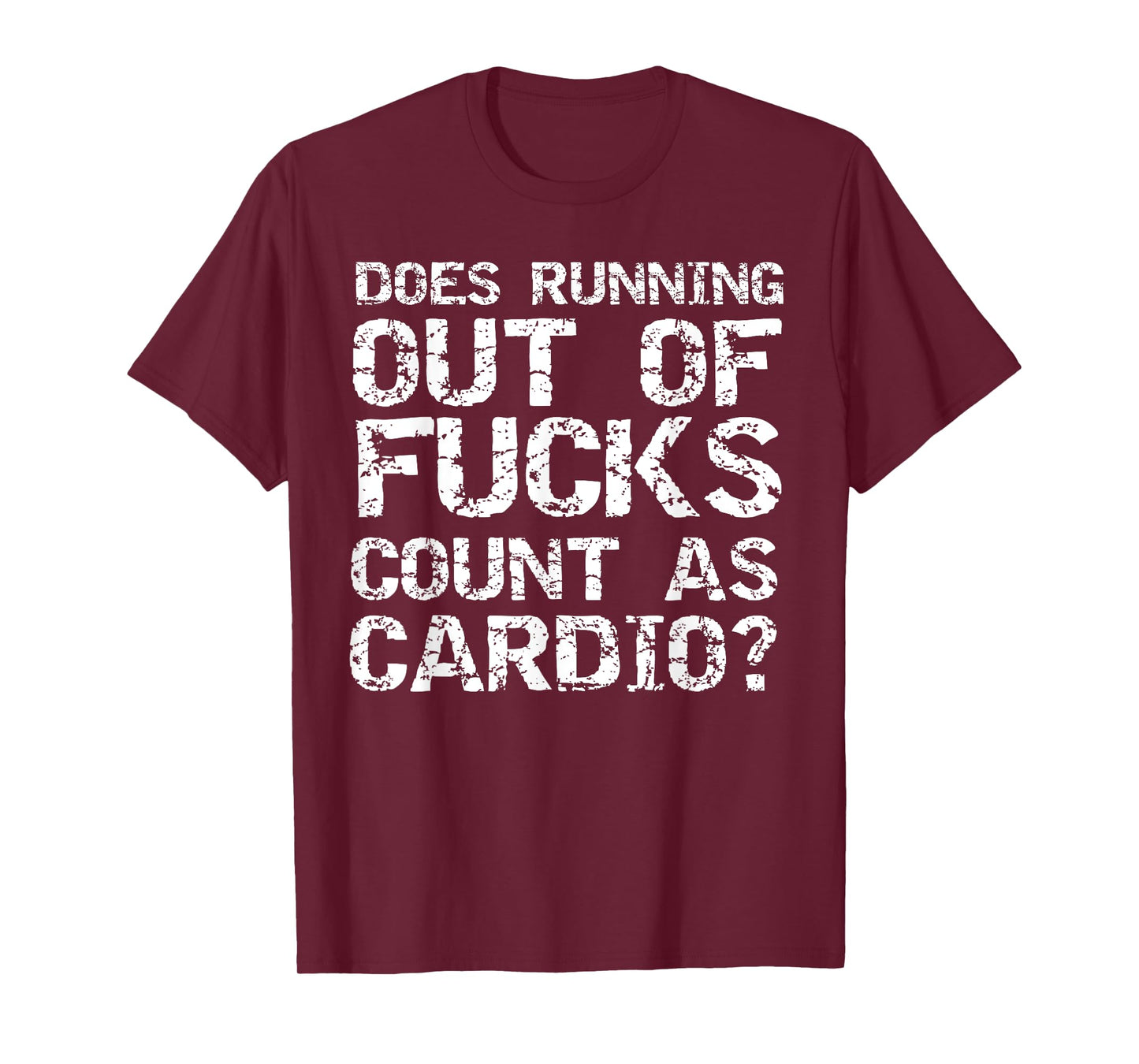 Sarcastic Saying Does Running Out of Fucks Count as Cardio? T-Shirt