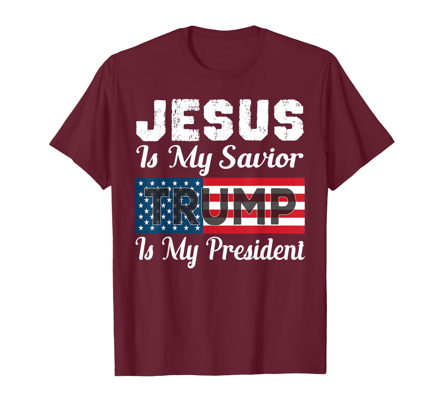 Jesus Is My Savior Trump Is My President Shirt T-Shirt