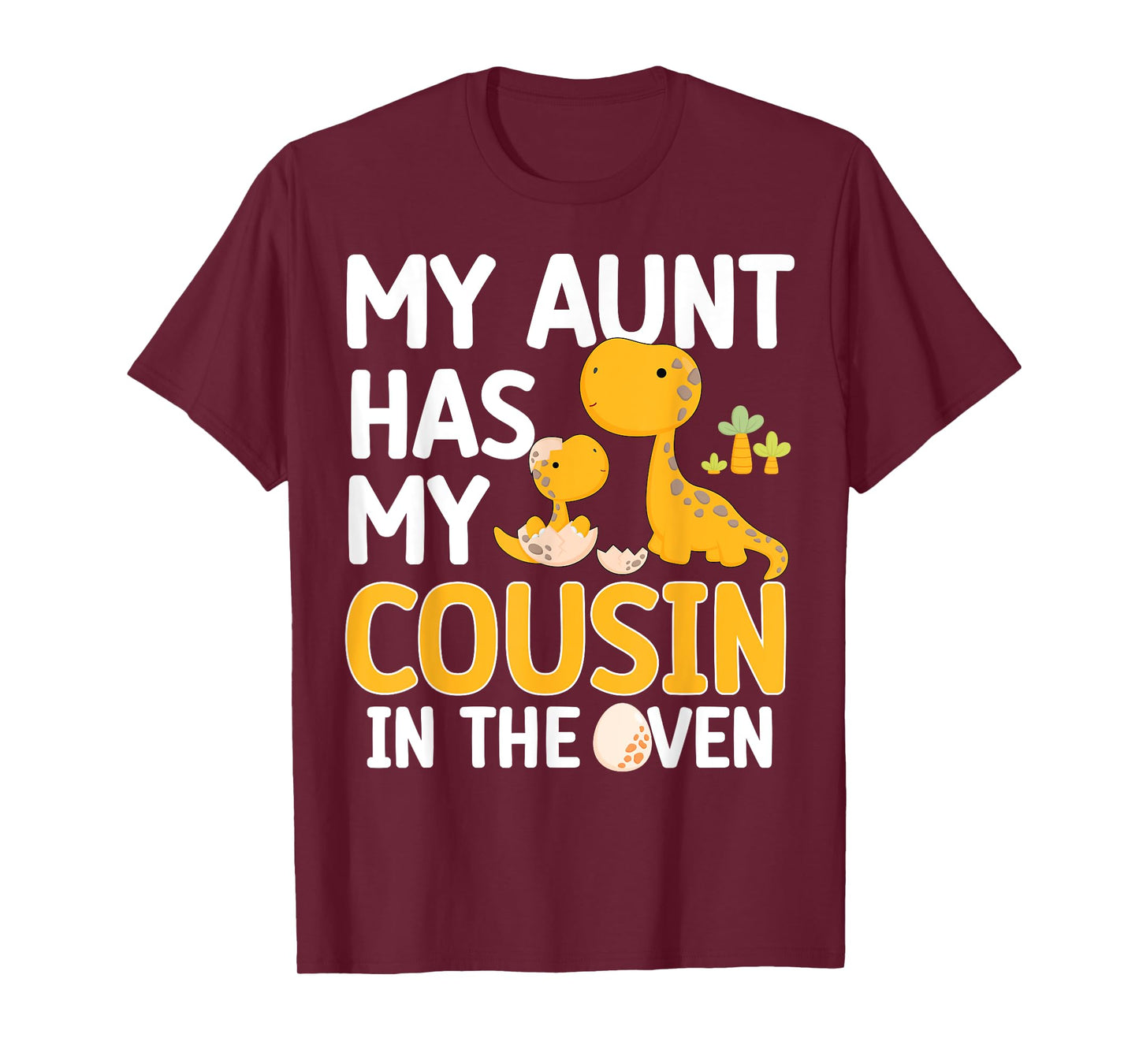 My Aunt Has My Cousin In The Oven Boys Girls Funny Family T-Shirt