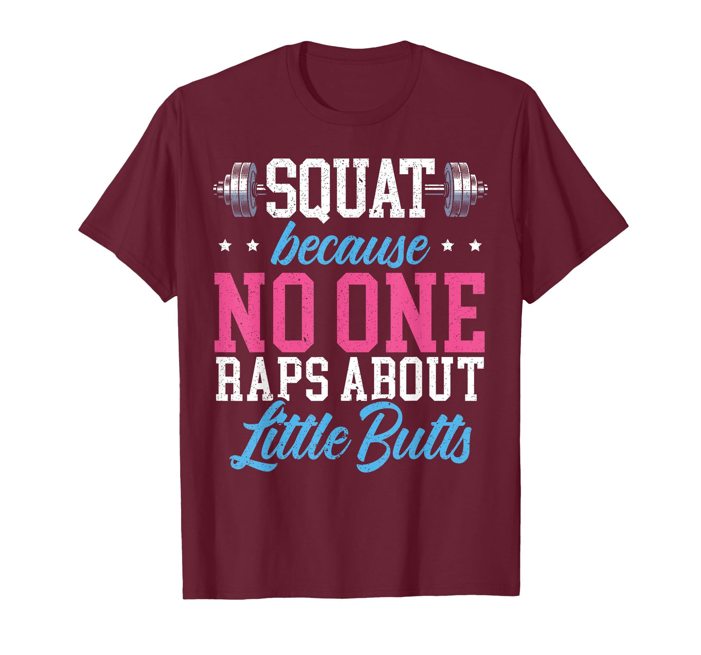 Squat Because No One Raps About Little Butts Gift Raps T-Shirt
