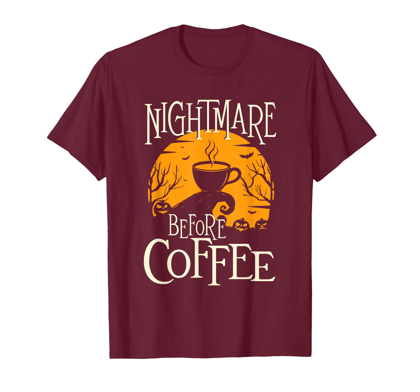Nightmare Before Coffee - Coffee Lover Caffeine Lover T-Shirt