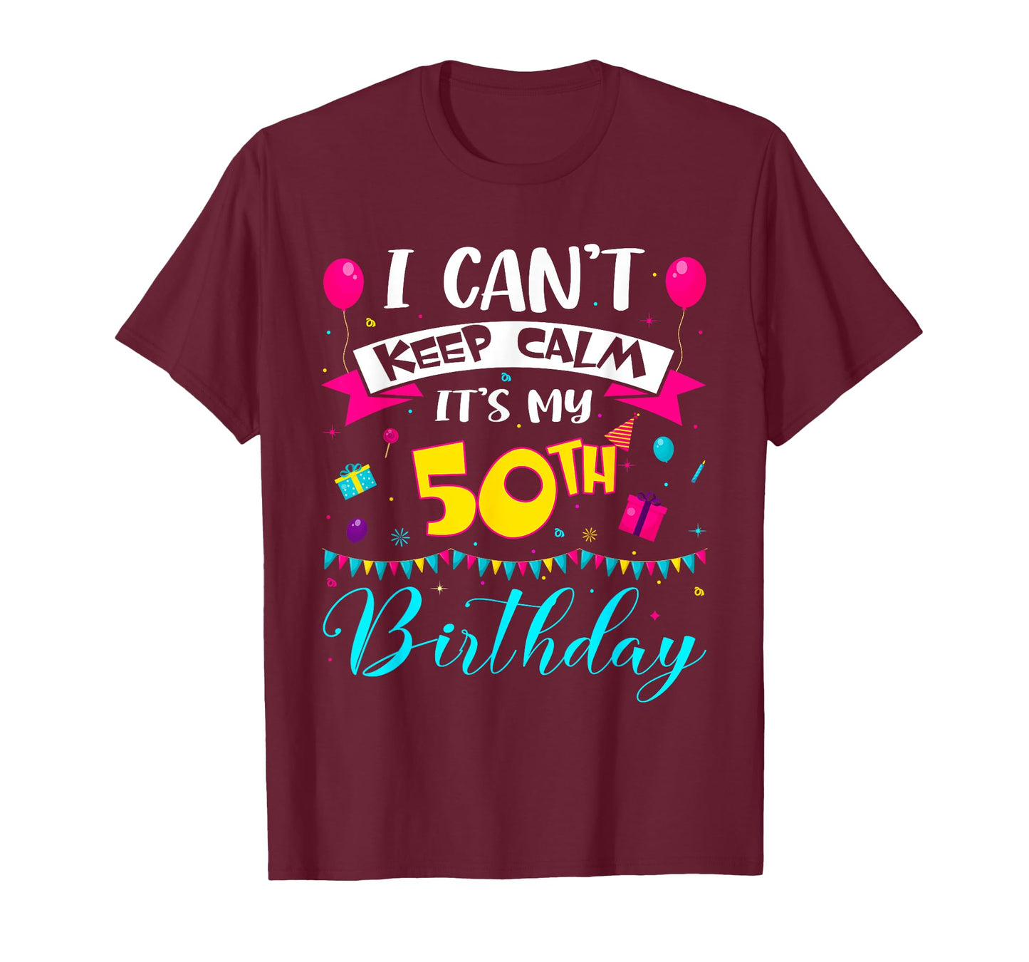 I Can't Keep Calm It's My 50th Birthday 50 Year Old Gifts T-Shirt