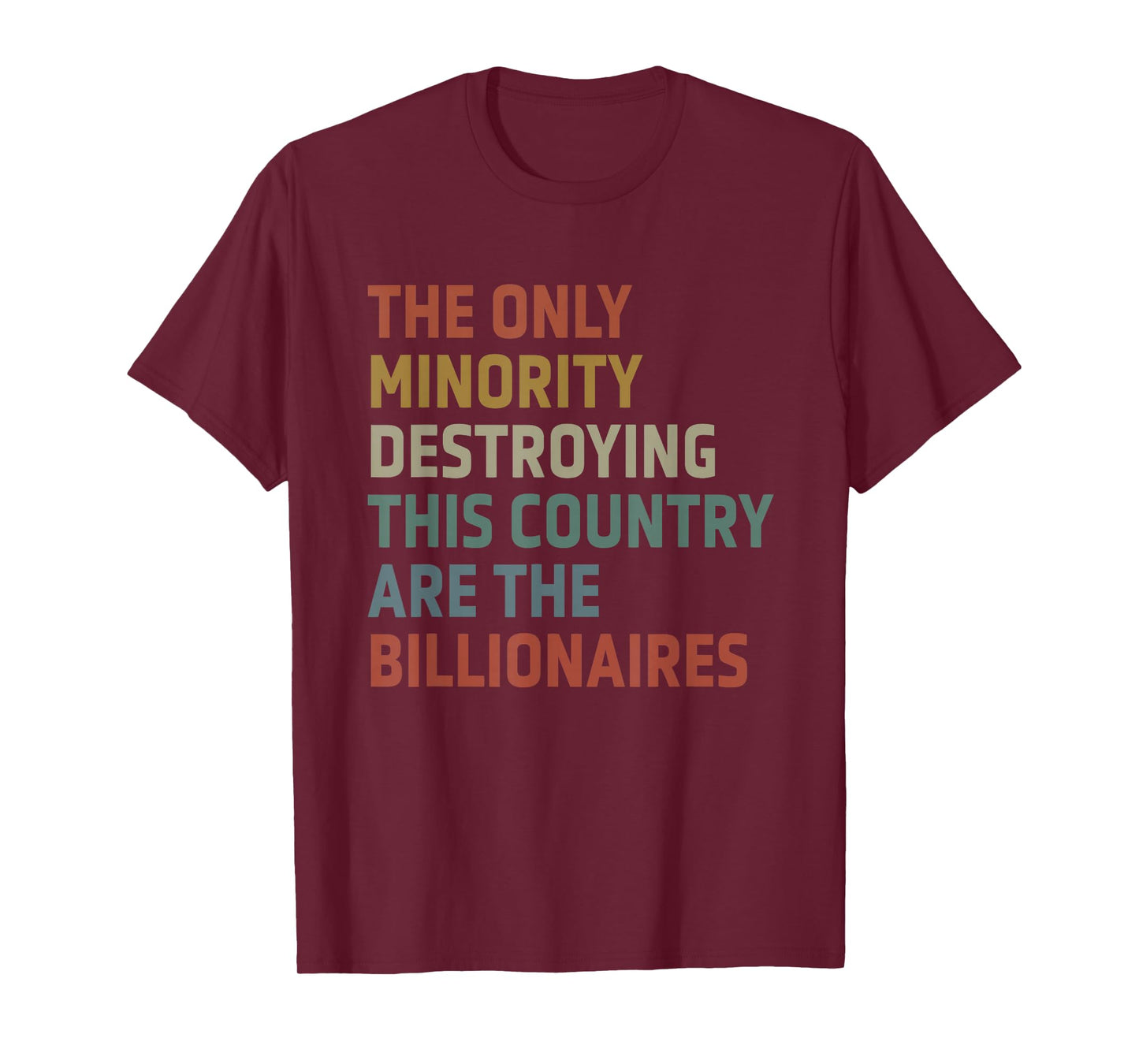 The Only Minority Destroying This Country Are Billionaires T-Shirt