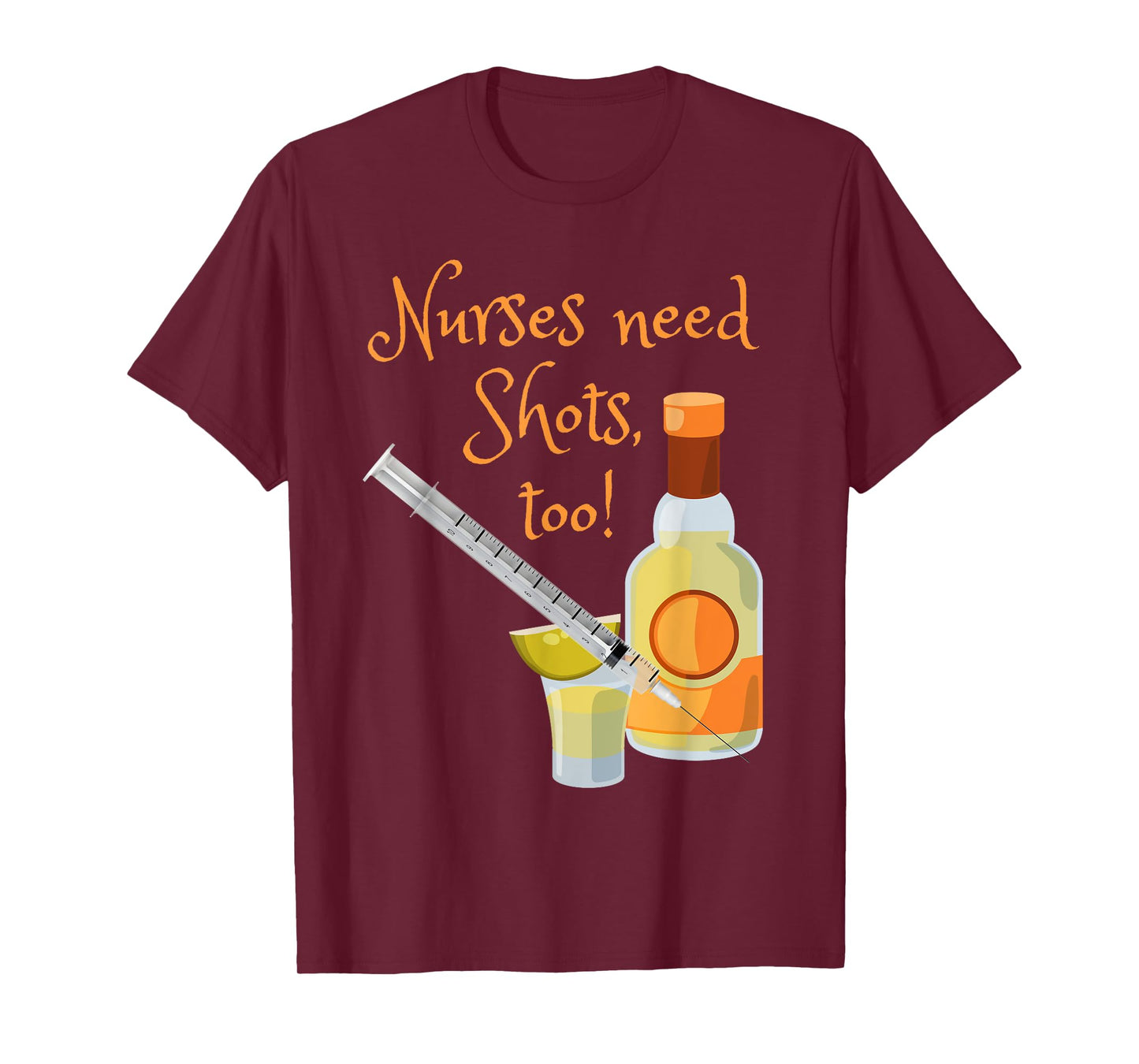Nurses Need Shots Too Funny Nursing Tequila Drinking T-Shirt