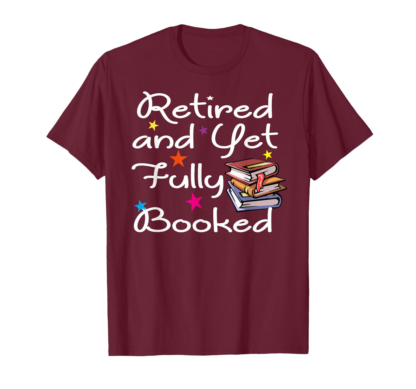 Retired And Yet Fully Booked Bookworm Librarian Retirement T-Shirt