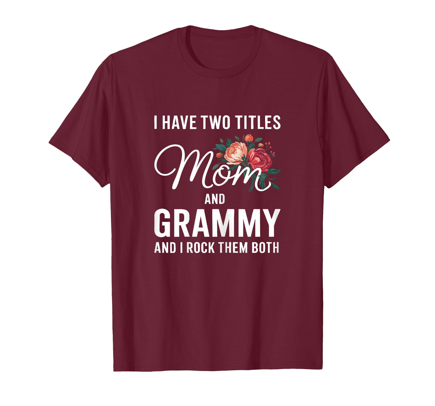 I Have Two Titles Mom And Grammy Shirt Women Mothers Day T-Shirt