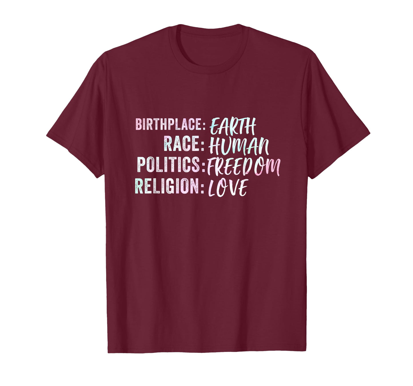 Birthplace Earth Race Human Politics Freedom Religion Love T-Shirt