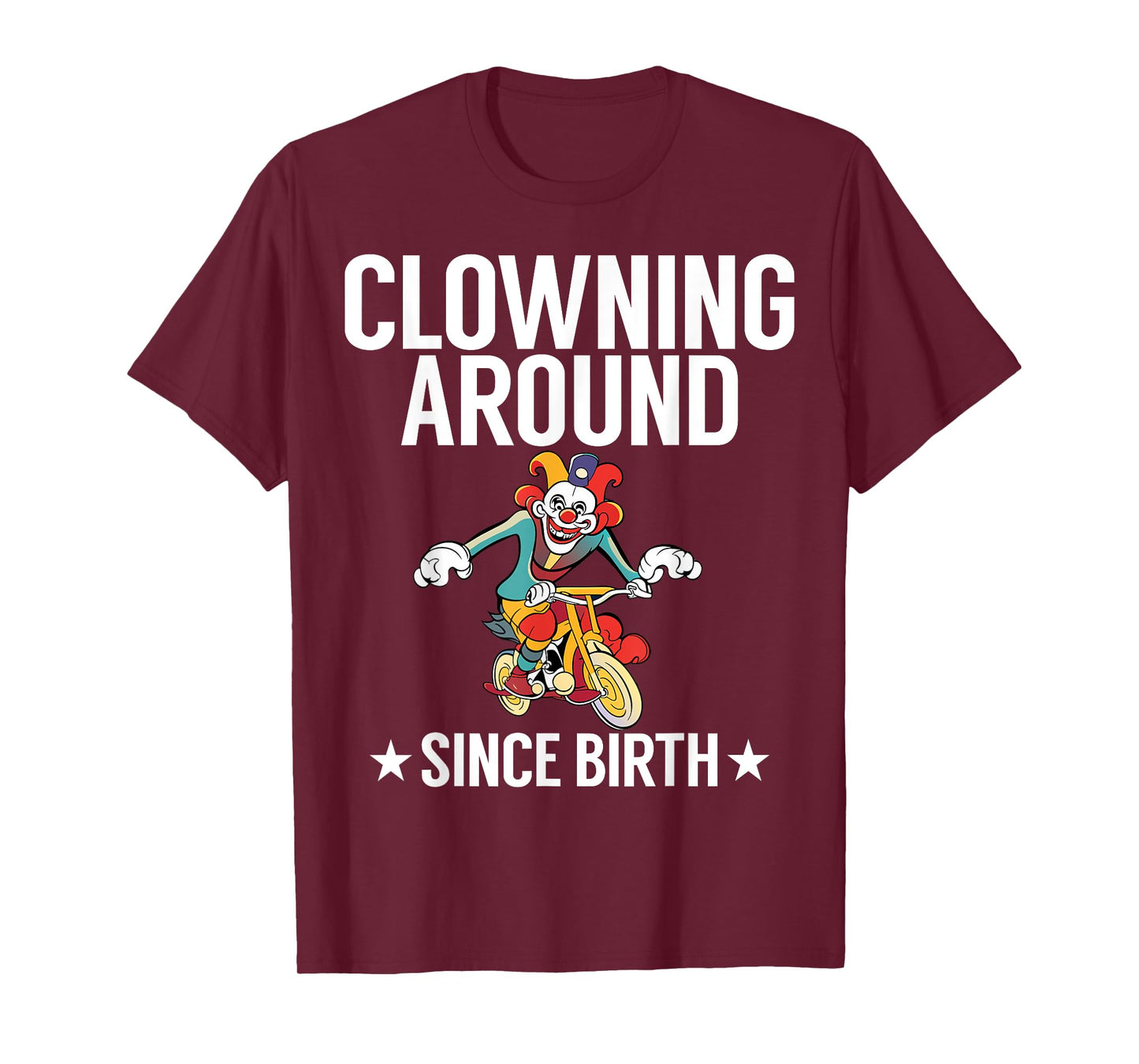 Clowning around since Birth Clown T-Shirt