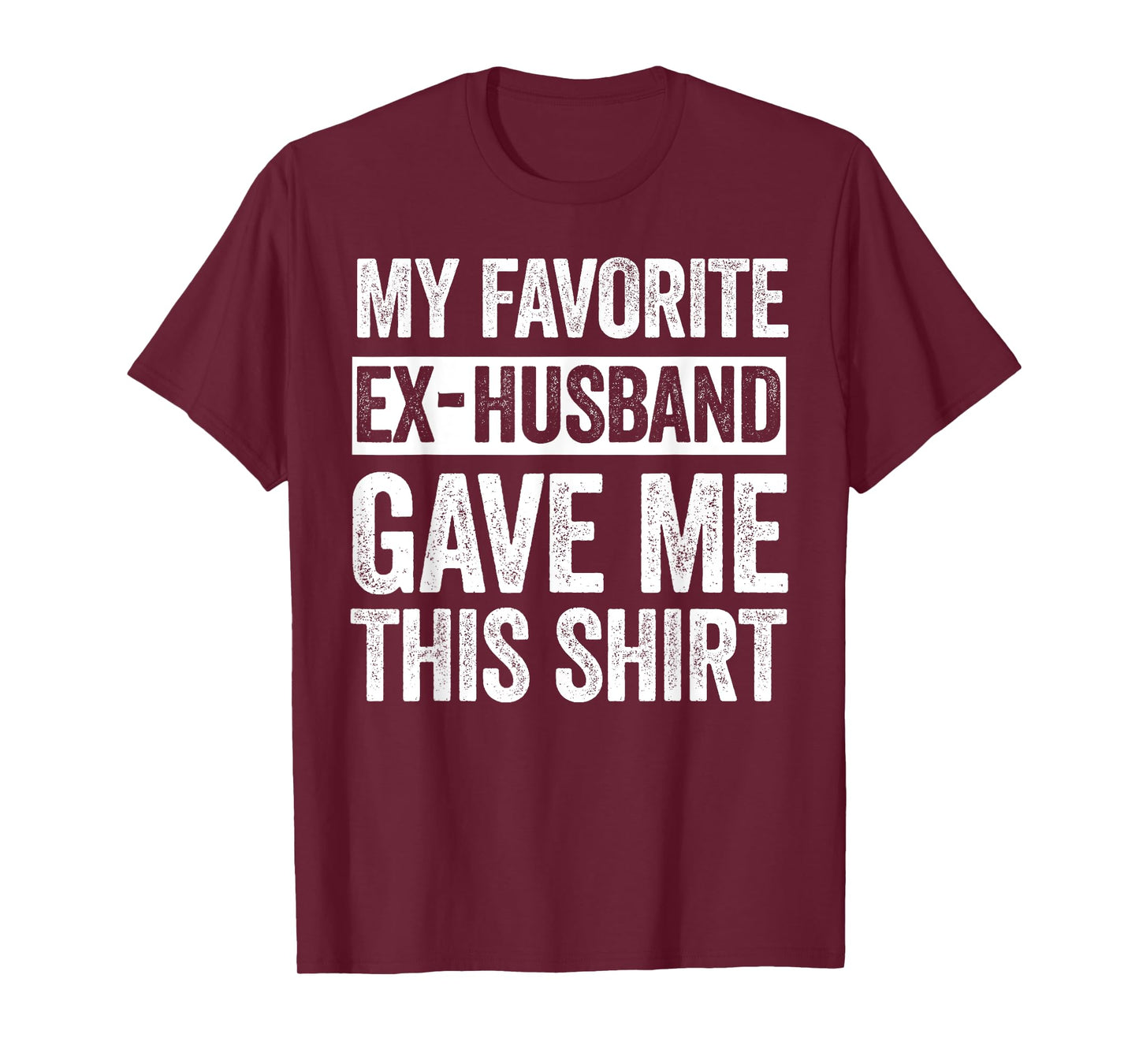 My Favorite Ex-Husband Gave Me This Shirt Funny Ex-Wife T-Shirt