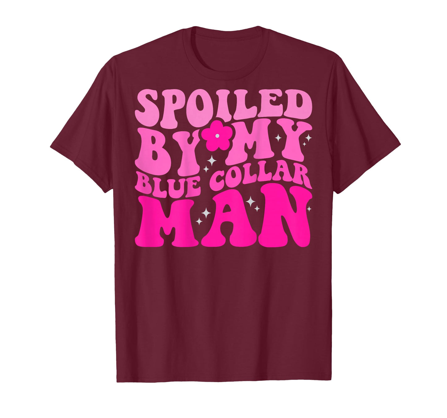 Spoiled By My Blue Collar Man (on back) T-Shirt